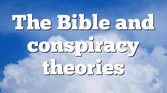 The Bible and conspiracy theories