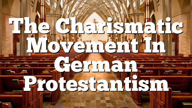 The Charismatic Movement In German Protestantism