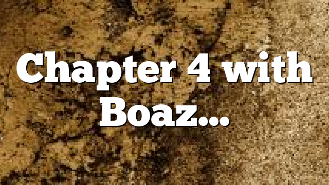 Chapter 4  with Boaz…