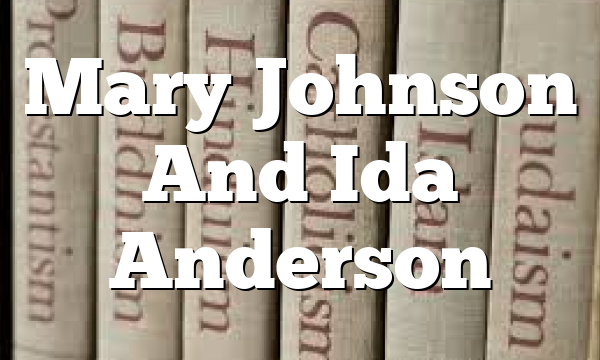 Mary Johnson And Ida Anderson