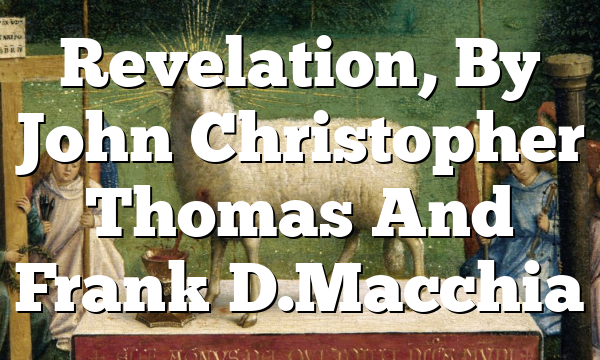Revelation, By John Christopher Thomas And Frank D. Macchia